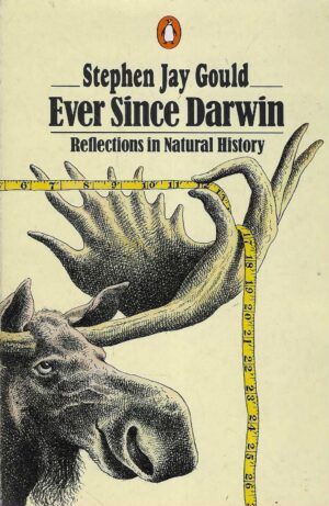 Stephen Jay Gould: Ever Since Darwin - Reflections in Natural History