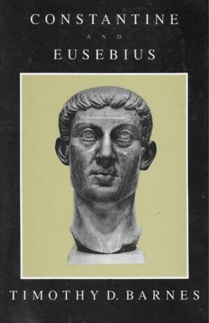 Timothyd D. Barnes: Constantine and Esebius