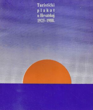 Turistički plakat u Hrvatskoj 1925 - 1988.