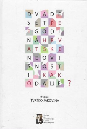 Tvrtko Jakovina (ur.): Dvadeset pet godina hrvatske neovisnosti - kako dalje?