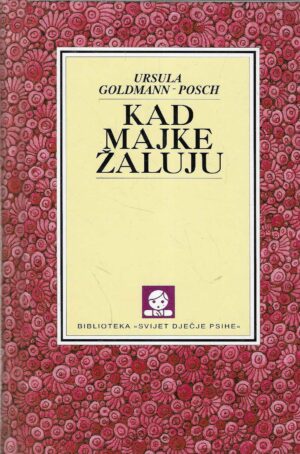 Ursula Goldmann - Posch: Kad majke žaluju