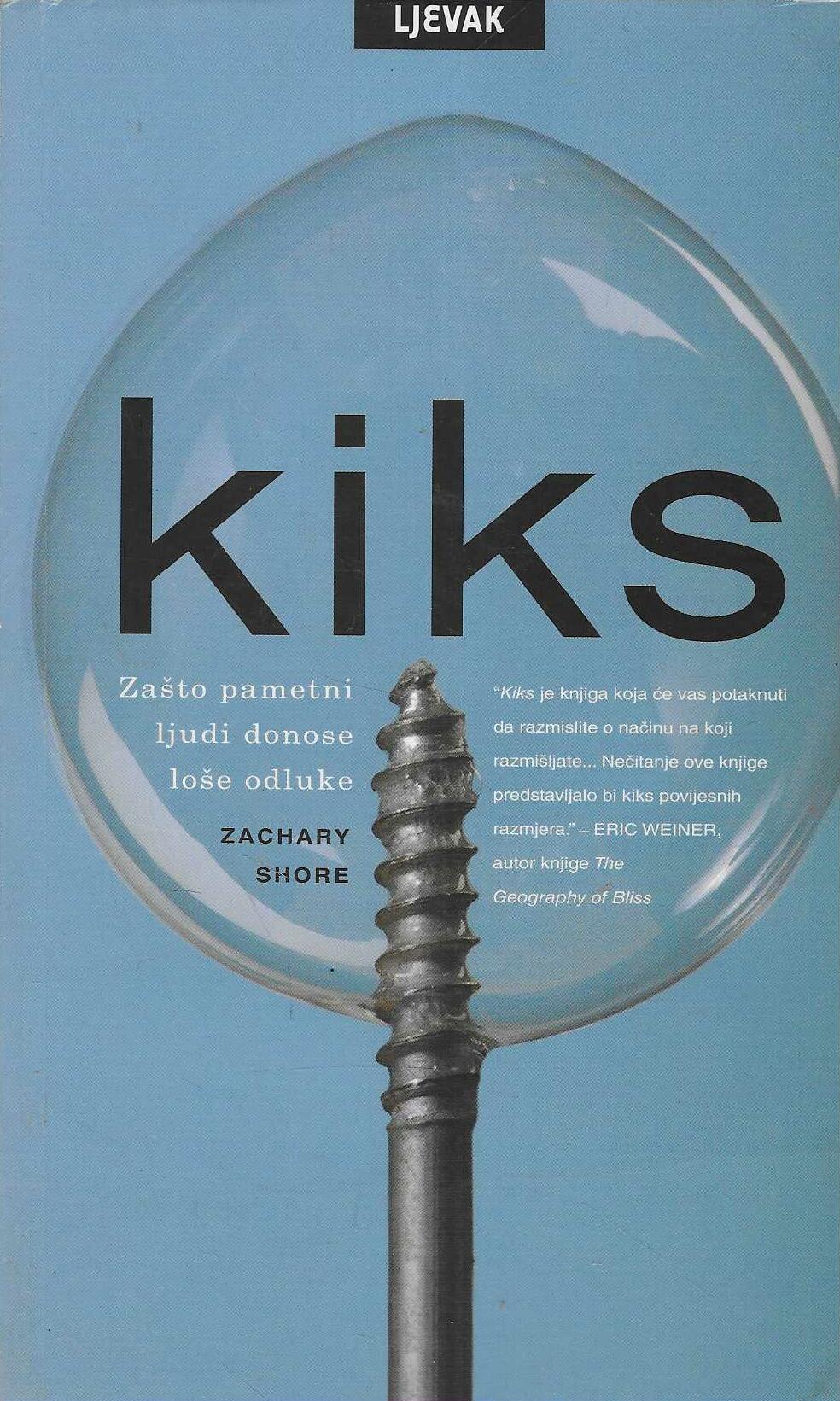 Zachary Shore: Kiks - zašto pametni ljudi donose loše odluke