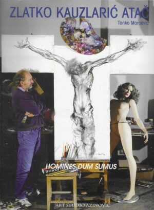 Zlatko Kauzlarić Atač, Tonko Maroević: Homines dum sumus