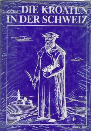 Zvonimir Čičić: Die Kroatien in der Schweiz - s potpisom autora i posvetom Šimi Đodanu