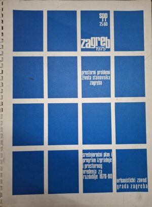 Spp 75-80: Prostorni problemi života stanovnika Zagreba - srednjoročni plan i program izgradnje i prostornog uređenja za razdoblje 1976-1980