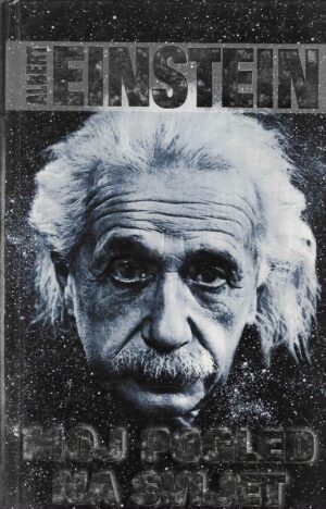 Albert Einstein: Moj pogled na svijet