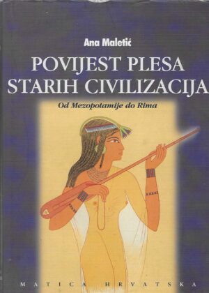 Ana Maletić: Povijest plesa starih civilizacija - od Mezopotamije do Rima 1-2