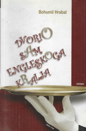 Bohumil Hrabal: Dvorio sam engleskoga kralja