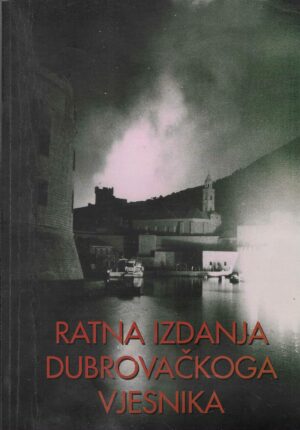Božo Vodopija (ur.): Ratna izdanja "Dubrovačkoga vjesnika"