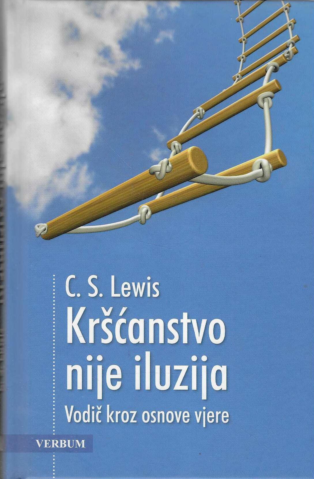 C. S. Lewis: Kršćanstvo nije iluzija - vodič kroz osnove vjere