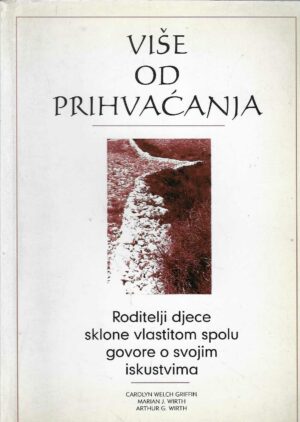 Carolyn W. Griffin i dr.: Više od prihvaćanja - roditelji djece sklone vlastitom spolu govore o svojim iskustvima