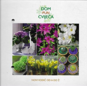 Dom pun cvijeća - novi vodič od A do Ž