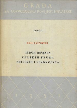 Emil Laszowski: Izbor isprava velikih feuda Zrinskih i Frankopana