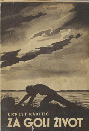 Ernest Radetić: Za goli život (S potpisom autora)
