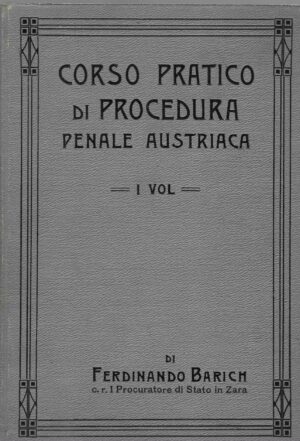 Ferdinando Barich: Corso pratico di procedura penale austriaca (I i II)