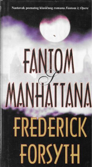 Frederick Forsyth: Fantom s Manhattana
