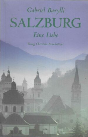 Gabriel Barylli: Salzburg - Eine Liebe