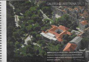 Galerija umjetnina Split: ARTIKULACIJA PROSTORA/RADOVI U TIJEKU