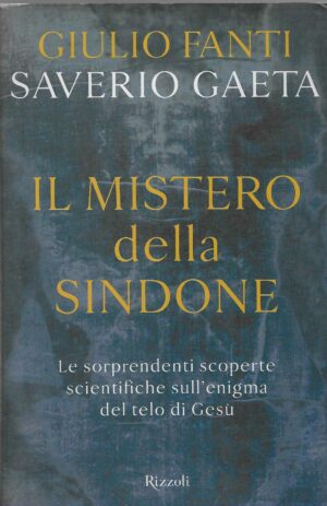 Giulio Fanti, Saverio Gaeta: Il mistero della Sindone