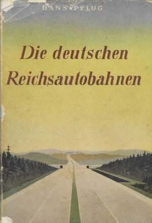 Hans Pflug: Die deutschen Reichsautobahnen