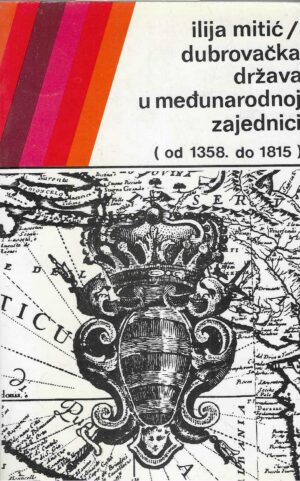Ilija Mitić: Dubrovačka država u međunarodnoj zajednici