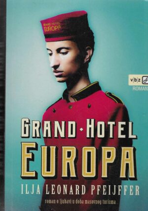 Ilja Leonard Pfeijffer: Grand Hotel Europa