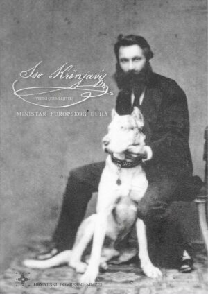 Iso Kršnjavi : veliki utemeljitelj - ministar europskog duha