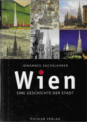 Johannes Sachslehner: Wien - eine Geschichte der Stadt