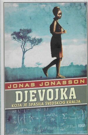 Jonas Jonasson: Djevojka koja je spasila švedskog kralja