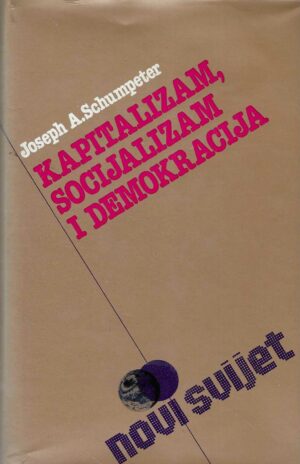 Joseph A. Schumpeter: Kapitalizam, socijalizam i demokracija