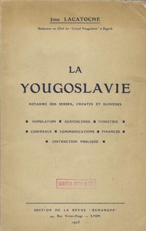 Josip Lakatoš: La Yougoslavie. Royaume des Serbes, Croates et Slovenes