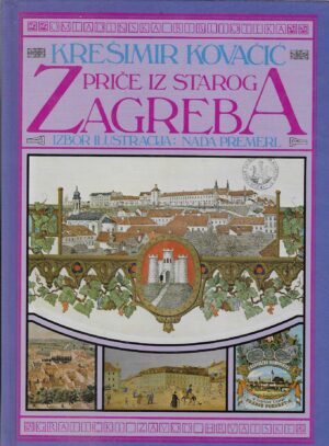 Krešimir Kovačić: Priče iz starog Zagreba