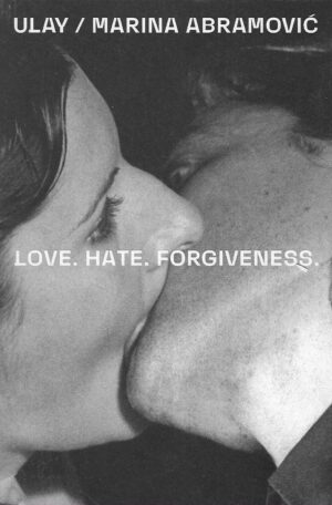 Marina Abramović - Love. Hate. Forgiveness.