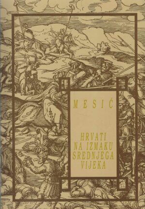 Matija Mesić: Hrvati na izmaku srednjega vijeka