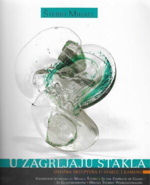 Mihael Štebih - U zagrljaju stakla (S potpisom autora)