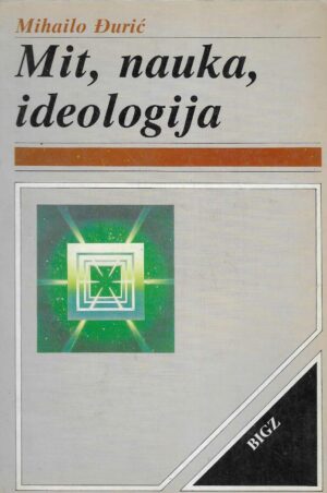 Mihailo Đurić: Mit, nauka, ideologija