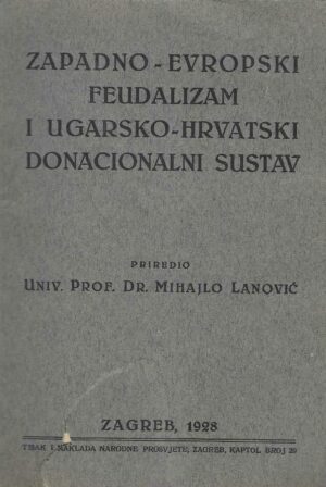 Mihajlo Lanović: Zapadno-evropski feudalizam i ugarsko-hrvatski donacionalni sustav