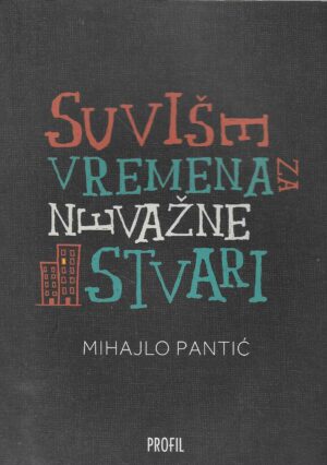 Mihajlo Pantić: Suviše vremena za nevažne stvari