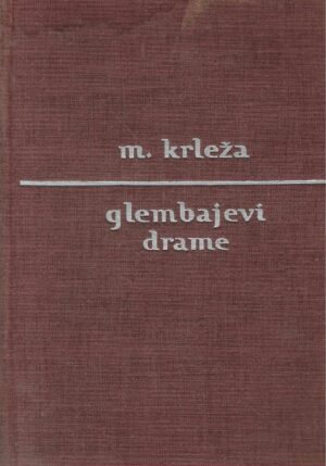Miroslav Krleža: Glembajevi - drame