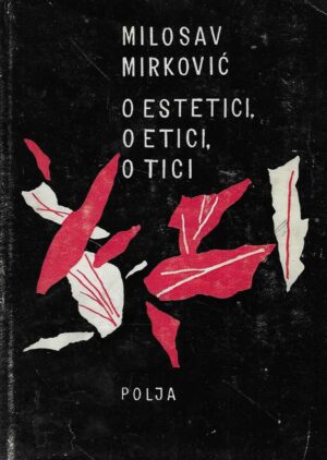 Miroslav Mirković: O estetici, o etici, o tici