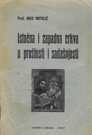 Niko Matulić: Istočna i zapadna crkva u prošlosti i sadašnjosti