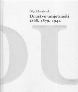 Olga Maruševski: Društvo umjetnosti 1896.-1879.-1941.