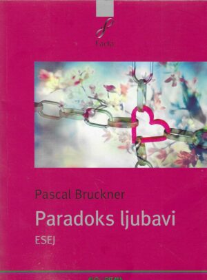 Pascal Bruckner: Paradoks ljubavi