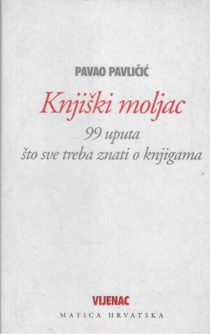 Pavao Pavličić: Knjiški moljac - 99 uputa što sve treba znati o knjigama
