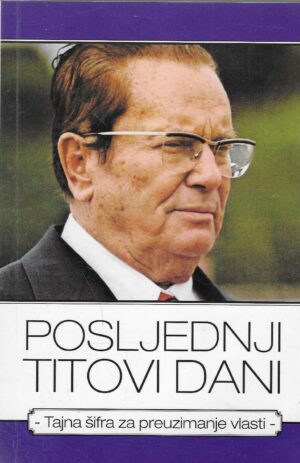 Posljednji Titovi dani - Tajna šifra za preuzimanje vlasti