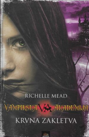 Richelle Mead: Krvna zakletva (Vampirska akademija 4)