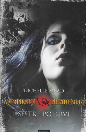 Richelle Mead: Sestre po krvi (Vampirska akademija 1)