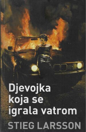 Stieg Larsson: Djevojka koja se igrala vatrom (Millenium 2)