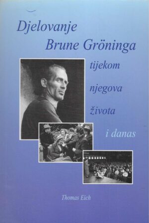 Thomas Eich: Djelovanje Brune Gröninga tijekom njegova života i danas