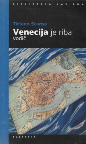 Tiziano Scarpa: Venecija je riba - vodič
